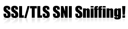 Sniffing SNIs from SSL/TLS connections